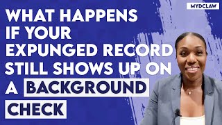 What happens if your expunged record still shows up on a background check?