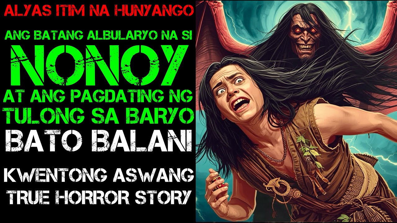 ANG BATANG ALBULARYO NA SI NONOY AT PAG DATING NG TULONG SA BARYO BATO BALANI | PINOY HORROR STORY