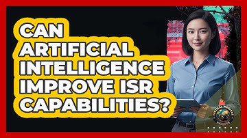 Can Artificial Intelligence Improve ISR Capabilities?