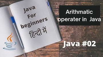 Java #02 |  Java for beginners |  Arithmetic operator | In Hindi