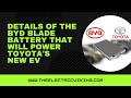 Details of the BYD Blade Battery that will power Toyota's new EV