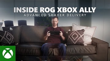 Inside ROG Xbox Ally - Advanced Shader Delivery