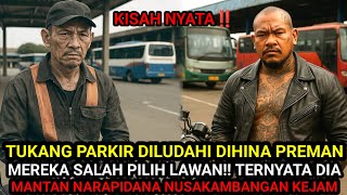 KISAH NYATA‼️PREMAN TERMINAL INI TAK TAU TUKANG PARKIR YANG DIA HINA ADALAH LEGENDA NUSAKAMBANGAN ‼️