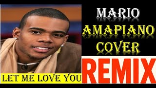 Let Me Love You – Mario (Global amapiano Remixes ) Where Africa Meets