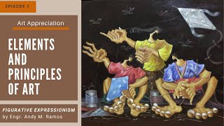 Art Appreciation: Elements & Principles of Art feat. Figurative Expressionism by Engr. Andy Ramos