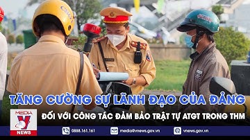 Tăng cường sự lãnh đạo của Đảng đối với công tác đảm bảo Trật tự ATGT trong THM  - VNEWS