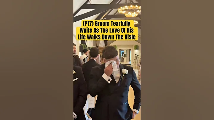 (P17) Groom Tearfully Waits As The Love Of His Life Walks Down The Aisle #wedding