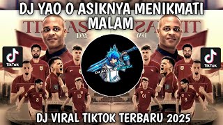 Dj Yao O Asiknya Menikmati Malam  Rindu Aku Rindu Kamu Jadi Satu   Viral Tiktok Terbaru 2025