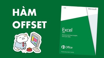 Excel căn bản - Hướng dẫn sử dụng hàm Offset (Kiên Trần Excel)