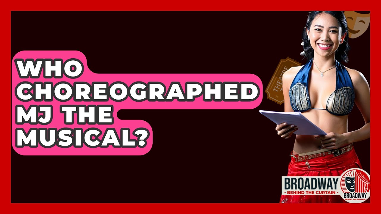 Who Choreographed MJ The Musical? - Broadway Behind The Curtain