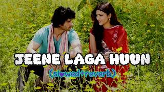 Jeene Laga Hoon ❤️| Lofi Mix | Atif Aslam × Shreya Ghoshal"