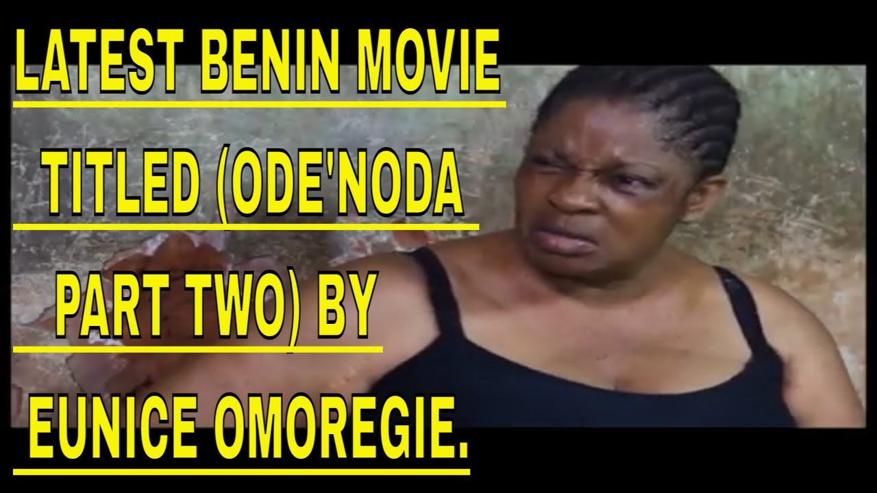 LATEST BENIN MOVIE TITLED (ODE'NODA PART TWO) BY EUNICE OMOREGIE.