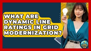 What Are Dynamic Line Ratings in Grid Modernization? - Your Utilities Hub