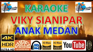 VIKY SIANIPAR - 'Anak medan' M/V Karaoke UHD 4K Original jernih