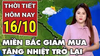 Dự báo thời tiết 16\/10: Miền Bắc tăng nhiệt trở lại nhưng không còn nóng gắt