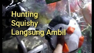 HUNTING SQUISHY||~langsung ambil~