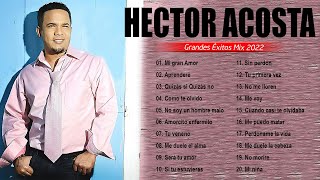 HECTOR ACOSTA - SUS MEJORES CANCIONES - LATINO ROMANTICAS ❤️ ❤️