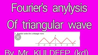 Fourier's anylysics of triangular wave by mr kd