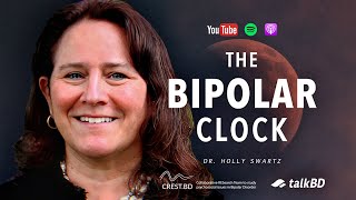 The Bipolar Clock: Stabilize Mood By Resetting Your Body Clock | Dr. Holly Swartz | #talkBD EP 40