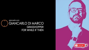 Grasshopper Tutorial - FOR, WHILE, IF... THEN