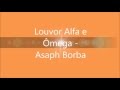 Louvor Alfa e Ômega - Asaph Borba