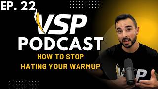 VSP Podcast Episode 22: How to Fix Your Boring Warmup (And Why It Matters)