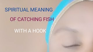 DREAM OF CATCHING FISH WITH A HOOK @rosaliamavulu