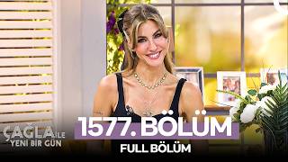 Çağla ile Yeni Bir Gün 1577. Bölüm