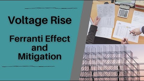 Voltage Rise | Ferranti Effect and Mitigation