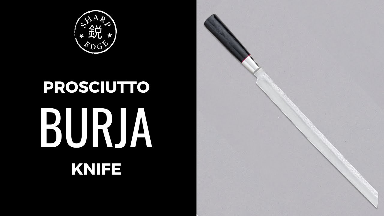 BURJA PROSCIUTTO KNIFE 300MM (11.8") SharpEdge YouTube