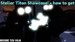 Stellar Titan showcase + how to get on TCU Recode
