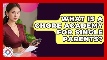 What Is A Chore Academy For Single Parents? - Single Parent Support Hub