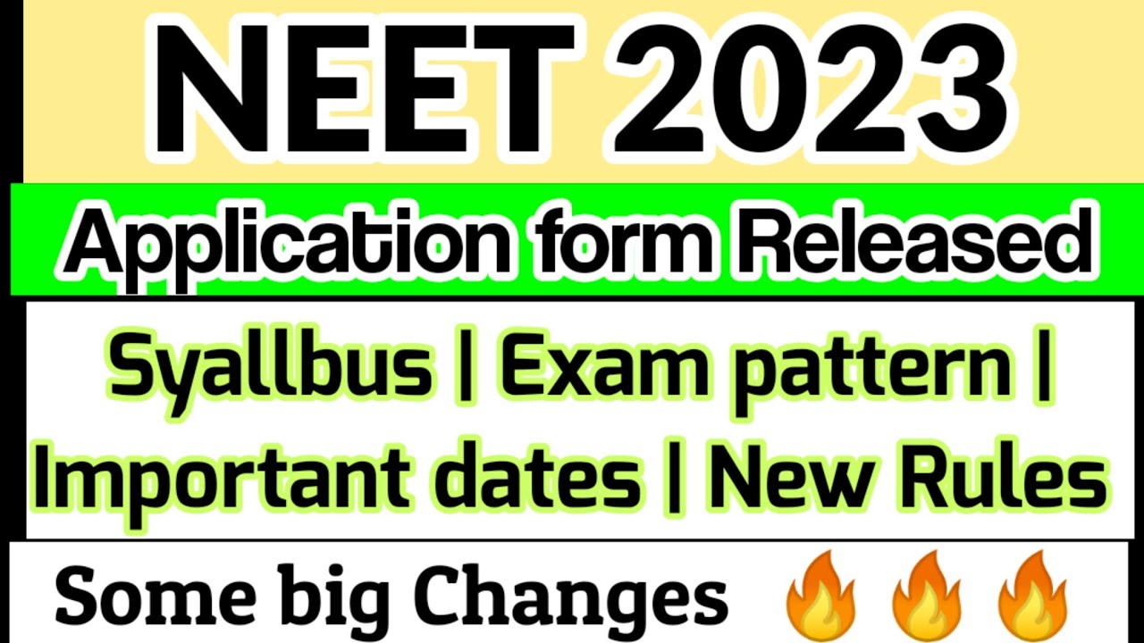 NEET 2023 APPLICATION FORM RELEASED | SYALLBUS, EXAM PATTERN, IMPORTANT DATES | SOME BIG CHANGES 🔥