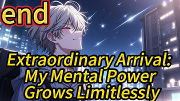Extraordinary Arrival: My Mental Power Grows Limitlessly