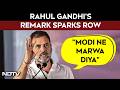 Rahul Gandhi On PM Modi | Rahul Gandhi's Modi Ne Marwa Diya Remark Sparks Massive Political Row