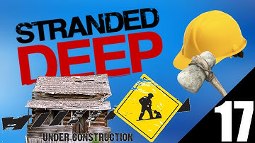 HOME EXPANSION- Stranded Deep - Day 17