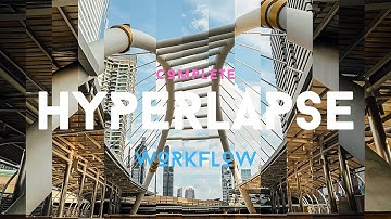 Complete Hyperlapse Workflow