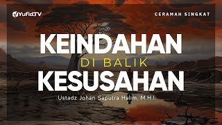 Karena Surgapun Dikelilingi Hal yang Manusia Tidak Sukai - Ustadz Johan Saputra Halim, M.H.I.