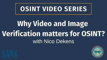 Why Video and Image Verification matters for OSINT? - SANS OSINT Series