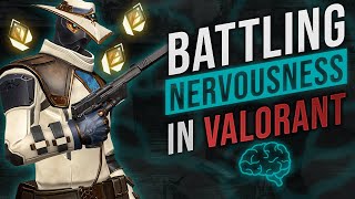 HOW TO DEAL WITH BEING NERVOUS IN VALORANT [EDUCATIONAL]