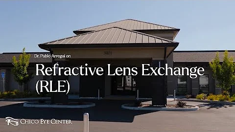 Refractive Lens Exchange (RLE) Explained | Dr. Pablo Arrgui | Chico Eye Center
