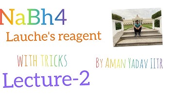 NaBh4 and its derivatives. And Lauche reagent.  Reagents for IIT-JAM||CSIR-NET GATE. LECTURE-2 .