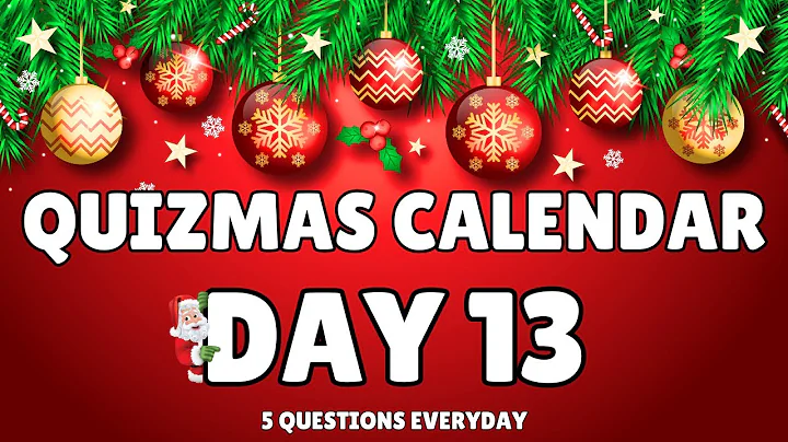 Quizmas Calendar Day 13 - Daily Quiz and Trivia Questions in the lead up to Christmas