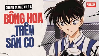 [Vietsub] Conan Magic File 6: Bông hoa trên sân cỏ