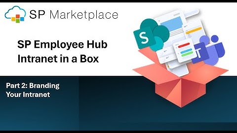 SP Employee Hub (Intranet in a Box) Part 2:    Branding your Intranet