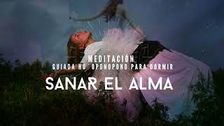 MEDITACIÓN de SANACIÓN del ALMA con HO´OPONOPONO✨🌸♾️ Guía para dormir SANANDO