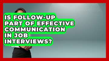 Is Follow-Up Part of Effective Communication in Job Interviews? | Job Interview Pro Skills News