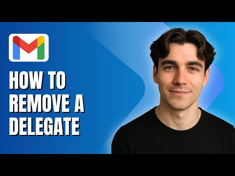 How to Remove a Delegate from a Gmail Account (Tutorial 2025)