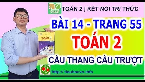 Toán 2  Sách Kết nối tri thức |  Bài 14 Tiết 3 Luyện  tập chung tr 55 | Trò chơi Cầu thang cầu trượt