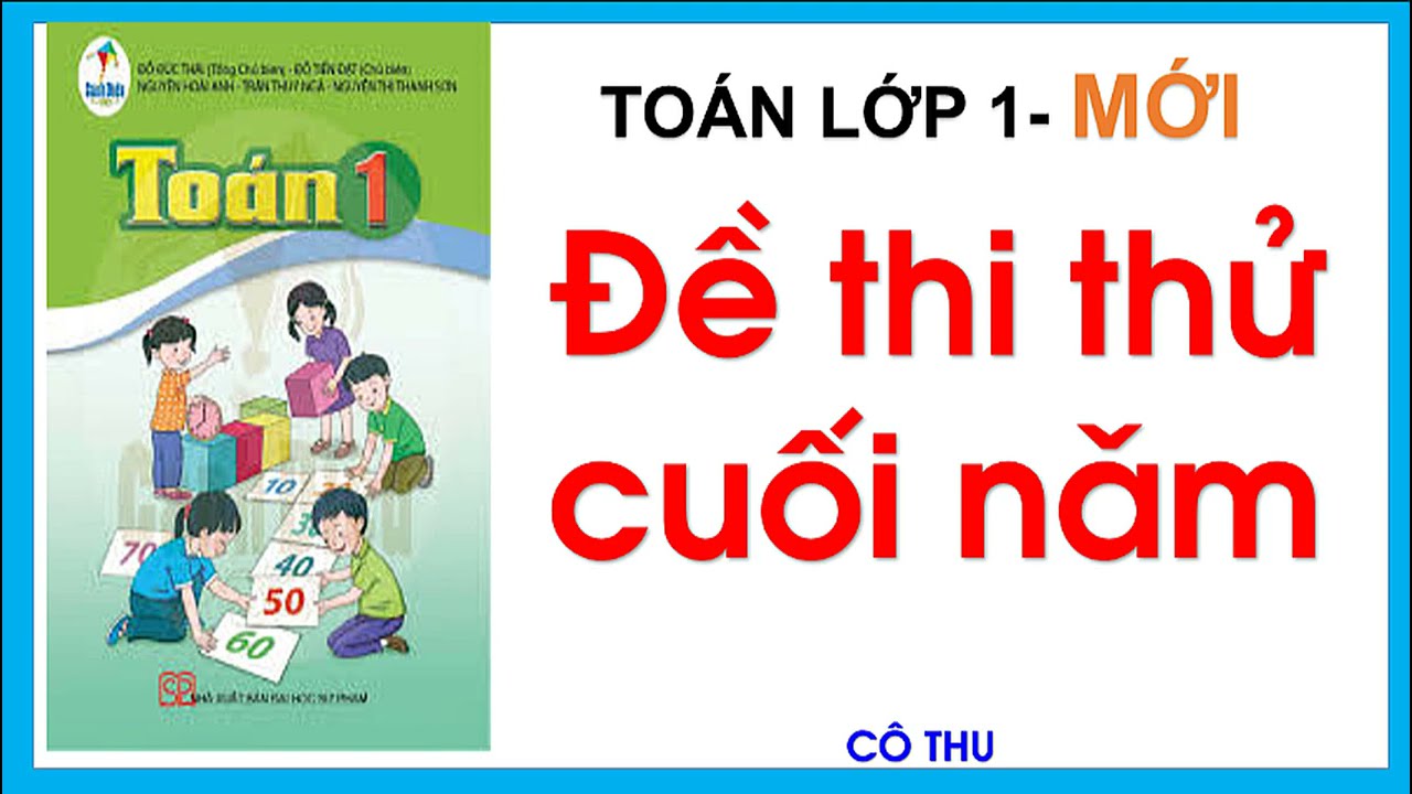 ĐỀ THI HỌC KÌ 2 TOÁN LỚP 1 | ĐỀ THI CUỐI NĂM - youtube